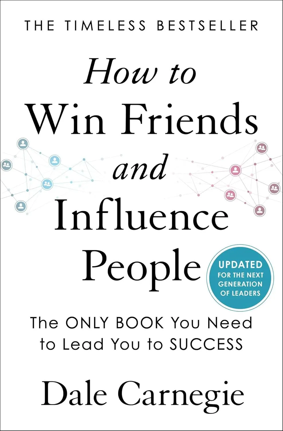 How to Win Friends and Influence People: Updated For the Next Generation of Leaders (Dale Carnegie Books) Hardcover  May 17, 2022